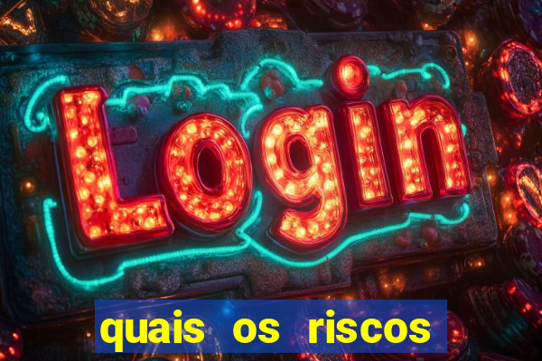 quais os riscos dos jogos de aposta